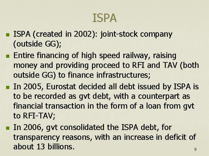 ISPA n n ISPA (created in 2002): joint-stock company (outside GG); Entire financing of