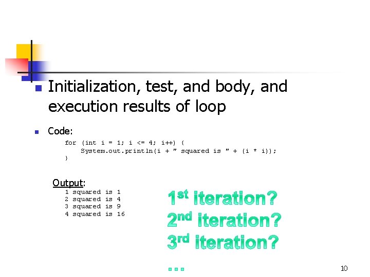 n n Initialization, test, and body, and execution results of loop Code: for (int