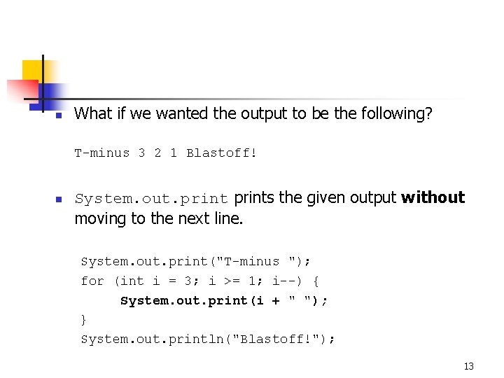 n What if we wanted the output to be the following? T-minus 3 2