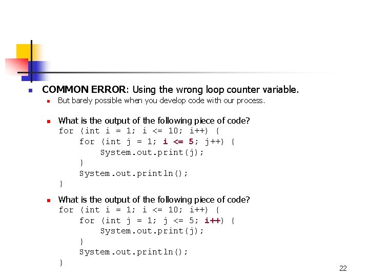 n COMMON ERROR: Using the wrong loop counter variable. n n n But barely