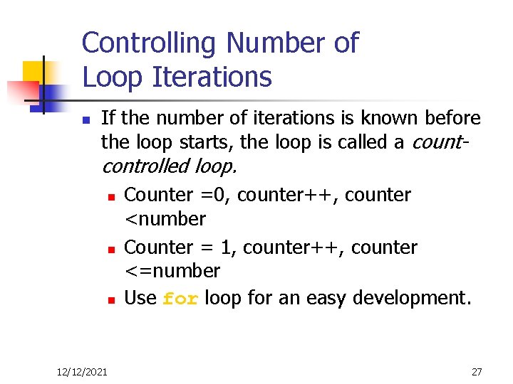 Controlling Number of Loop Iterations n If the number of iterations is known before