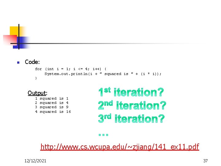 n Code: for (int i = 1; i <= 4; i++) { System. out.