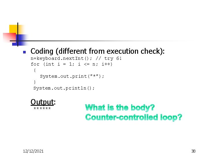 n Coding (different from execution check): n=keyboard. next. Int(); // try 6! for (int