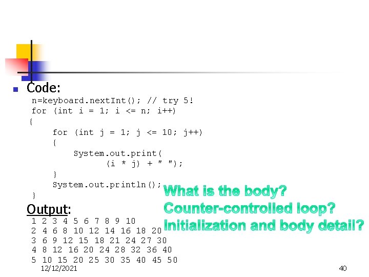 n Code: n=keyboard. next. Int(); // try 5! for (int i = 1; i