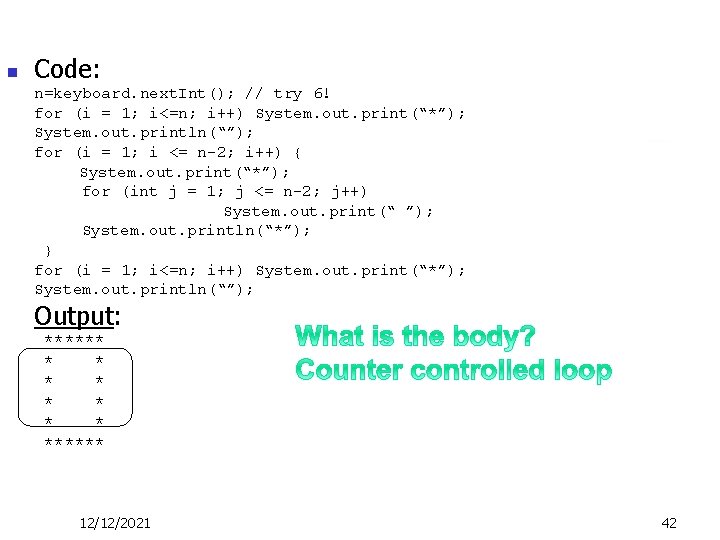 n Code: n=keyboard. next. Int(); // try 6! for (i = 1; i<=n; i++)