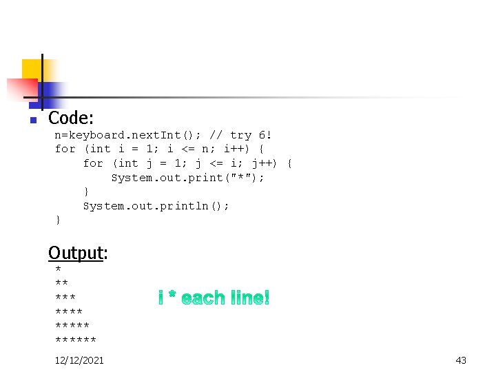 n Code: n=keyboard. next. Int(); // try 6! for (int i = 1; i