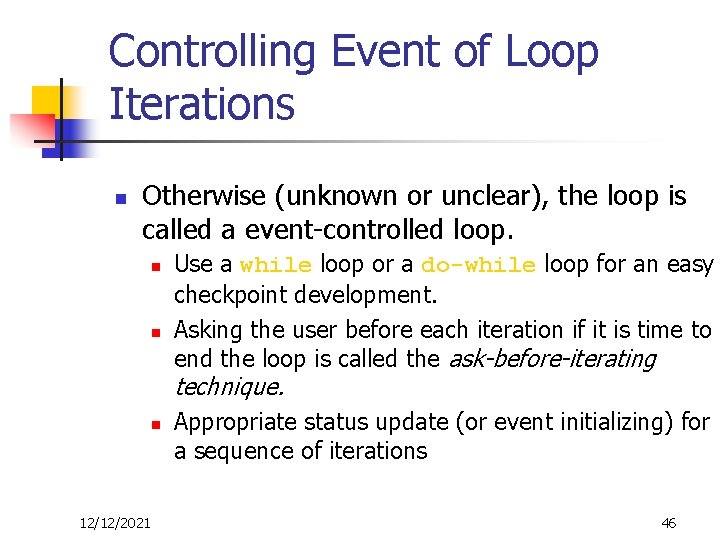 Controlling Event of Loop Iterations n Otherwise (unknown or unclear), the loop is called