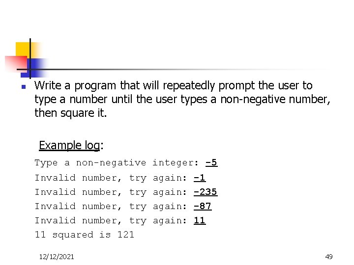 n Write a program that will repeatedly prompt the user to type a number