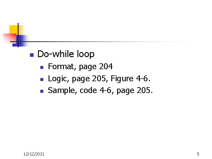 n Do-while loop n n n 12/12/2021 Format, page 204 Logic, page 205, Figure