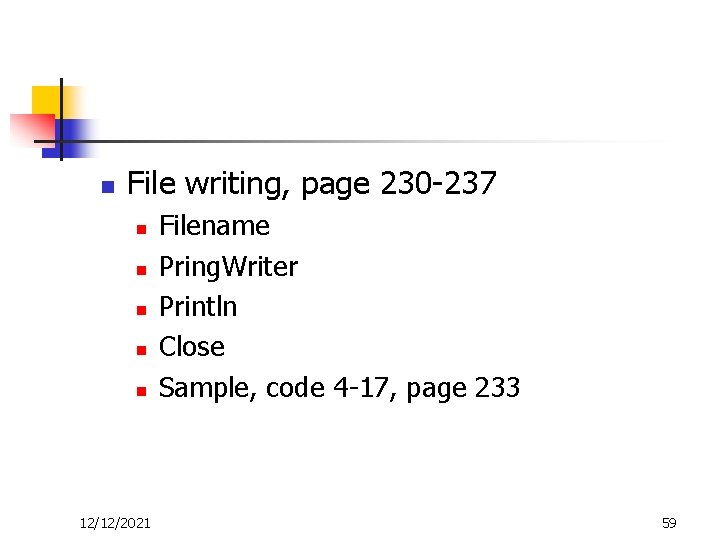 n File writing, page 230 -237 n n n 12/12/2021 Filename Pring. Writer Println
