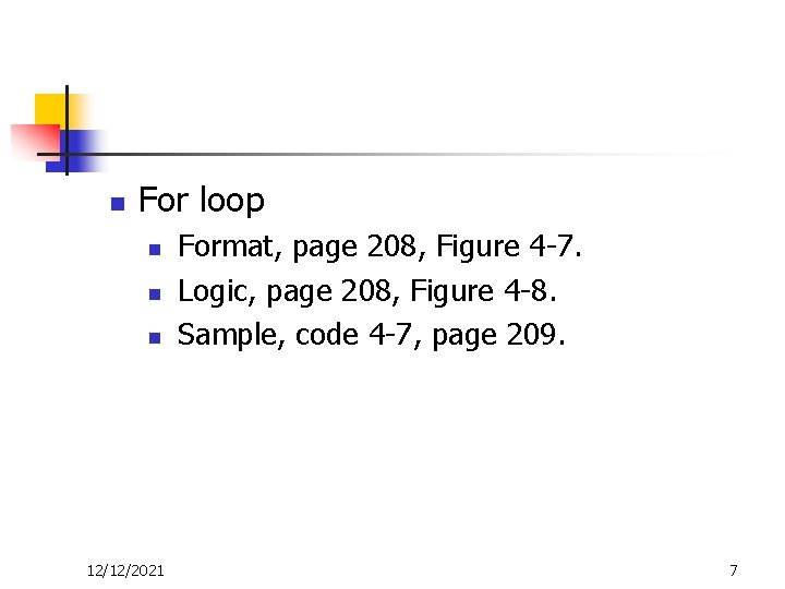 n For loop n n n 12/12/2021 Format, page 208, Figure 4 -7. Logic,