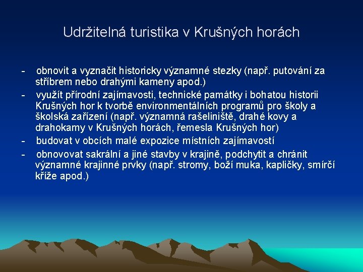 Udržitelná turistika v Krušných horách - - obnovit a vyznačit historicky významné stezky (např.