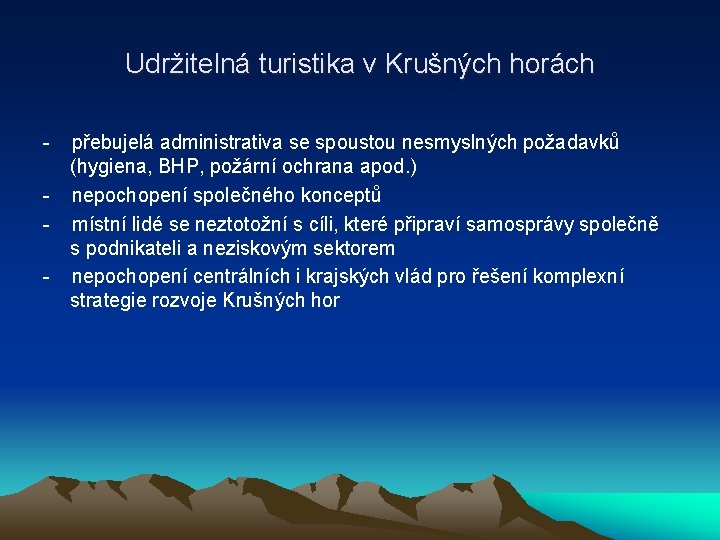 Udržitelná turistika v Krušných horách - přebujelá administrativa se spoustou nesmyslných požadavků (hygiena, BHP,