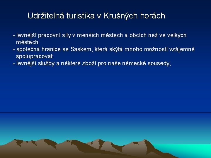 Udržitelná turistika v Krušných horách - levnější pracovní síly v menších městech a obcích