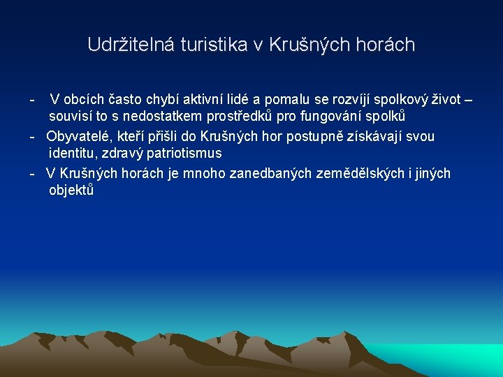 Udržitelná turistika v Krušných horách - V obcích často chybí aktivní lidé a pomalu