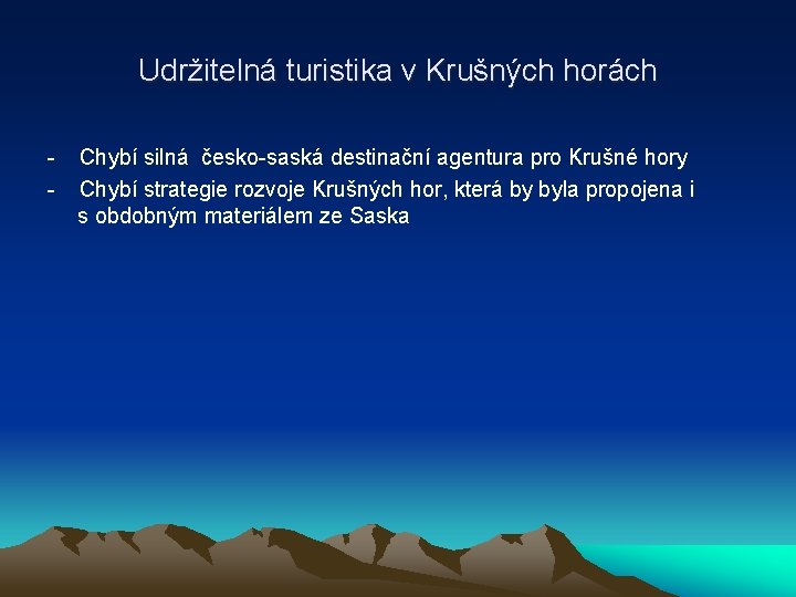 Udržitelná turistika v Krušných horách - Chybí silná česko-saská destinační agentura pro Krušné hory