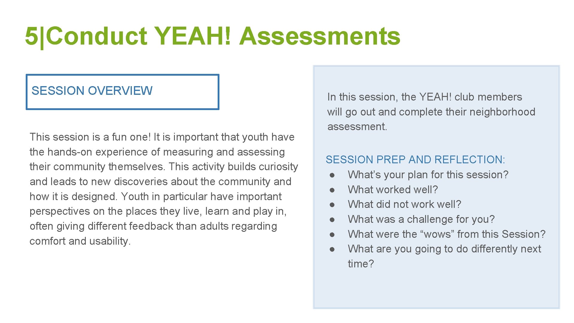 5|Conduct YEAH! Assessments SESSION OVERVIEW This session is a fun one! It is important