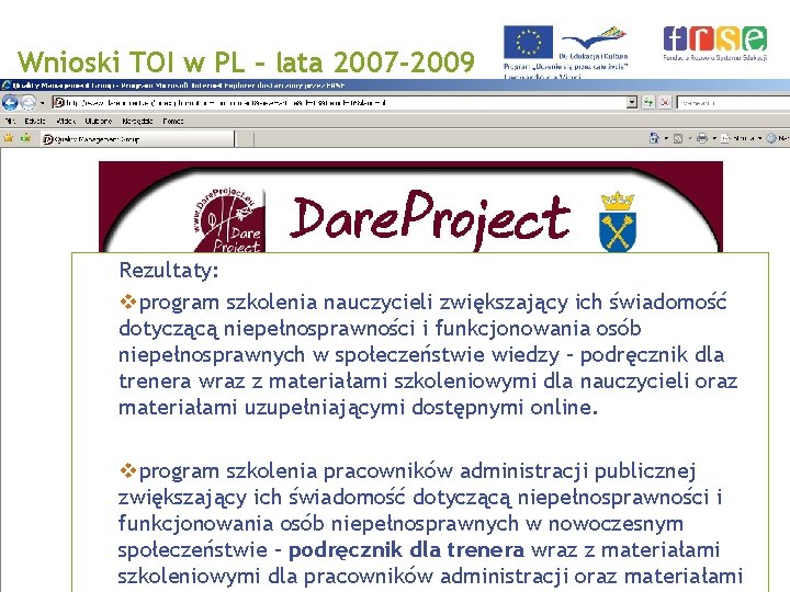 Wnioski TOI w PL – lata 2007 -2009 Rezultaty: vprogram szkolenia nauczycieli zwiększający ich