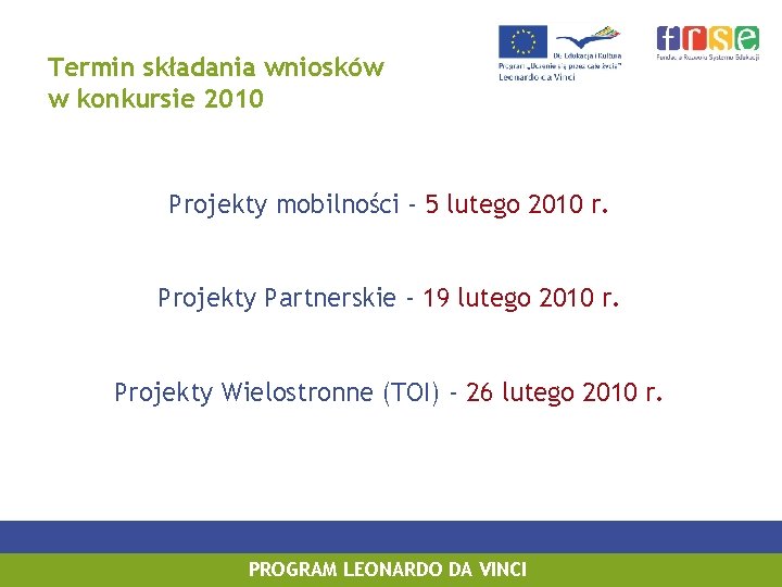 Termin składania wniosków w konkursie 2010 Projekty mobilności - 5 lutego 2010 r. Projekty