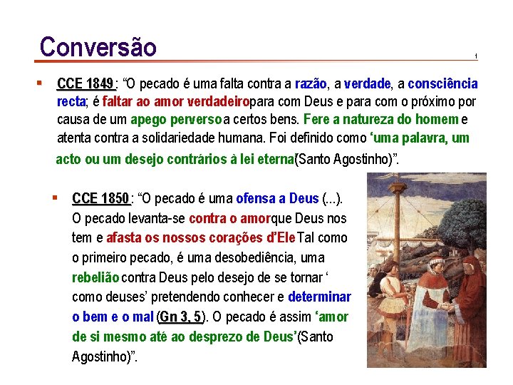 Conversão 1 § CCE 1849 : “O pecado é uma falta contra a razão,