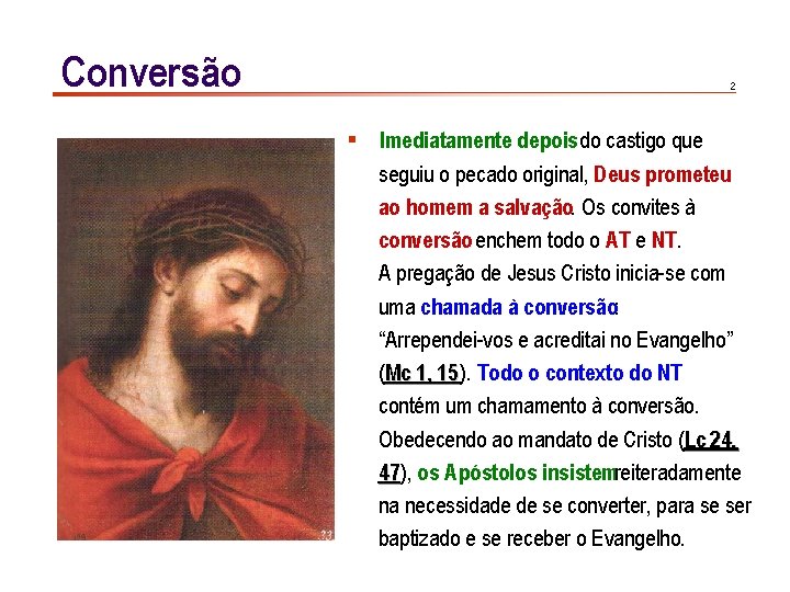 Conversão 2 § Imediatamente depois do castigo que seguiu o pecado original, Deus prometeu