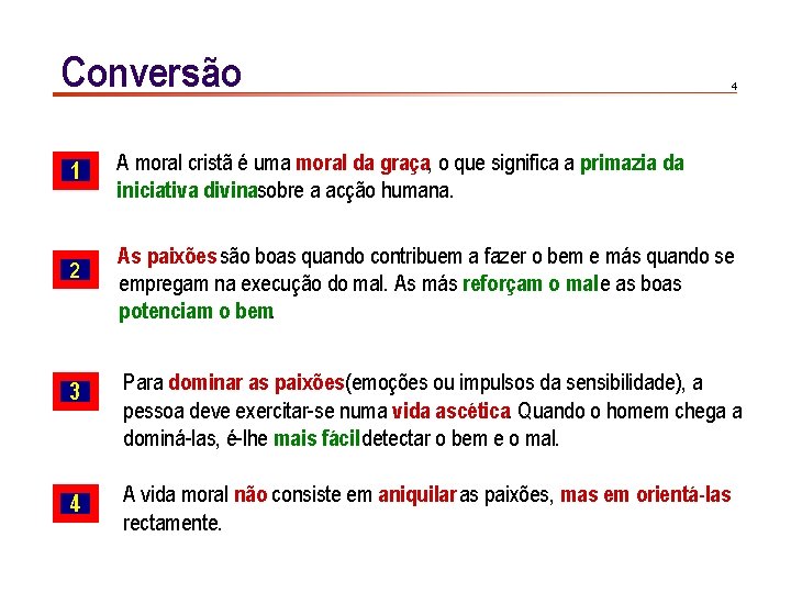 Conversão 1 2 4 A moral cristã é uma moral da graça, o que