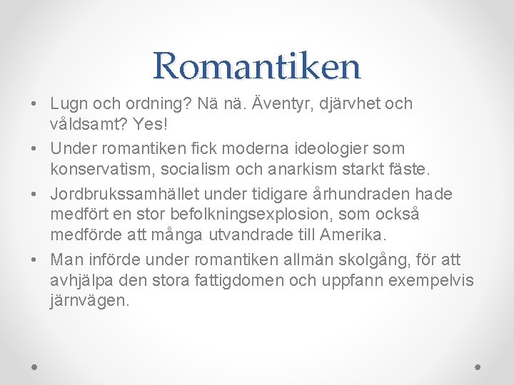 Romantiken • Lugn och ordning? Nä nä. Äventyr, djärvhet och våldsamt? Yes! • Under