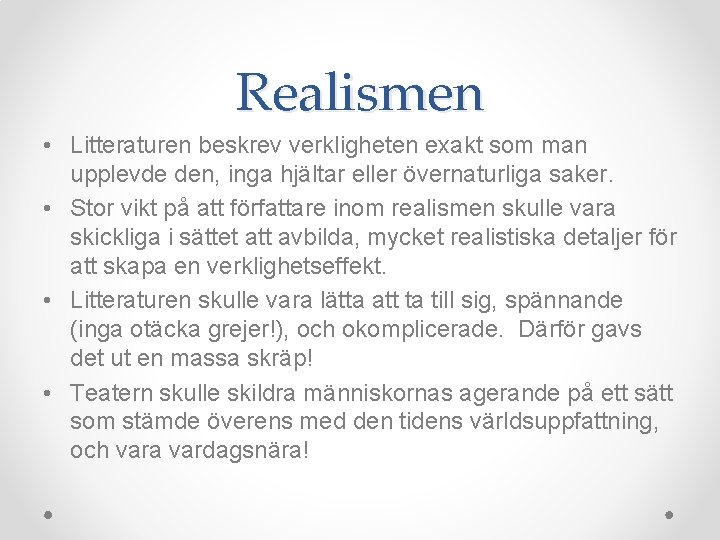 Realismen • Litteraturen beskrev verkligheten exakt som man upplevde den, inga hjältar eller övernaturliga