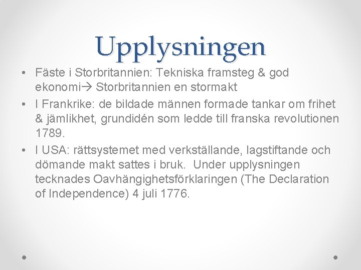 Upplysningen • Fäste i Storbritannien: Tekniska framsteg & god ekonomi Storbritannien en stormakt • Upplysningen • Fäste i Storbritannien: Tekniska framsteg & god ekonomi Storbritannien en stormakt •