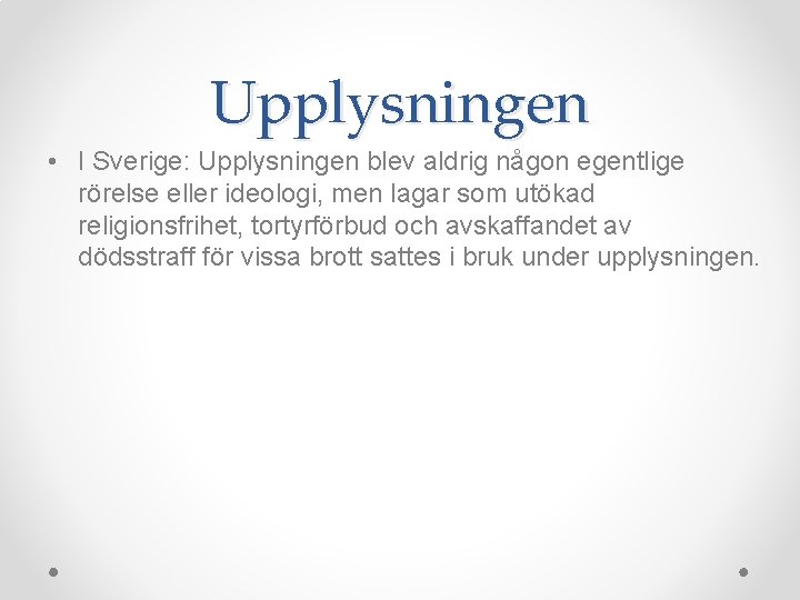 Upplysningen • I Sverige: Upplysningen blev aldrig någon egentlige rörelse eller ideologi, men lagar Upplysningen • I Sverige: Upplysningen blev aldrig någon egentlige rörelse eller ideologi, men lagar