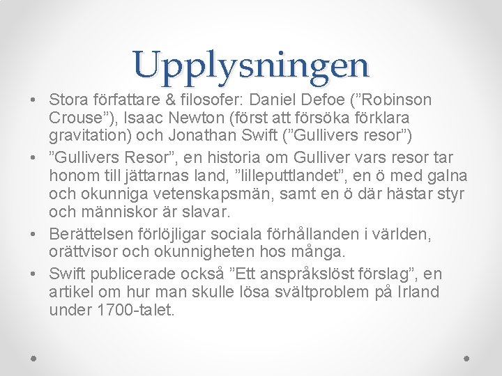 Upplysningen • Stora författare & filosofer: Daniel Defoe (”Robinson Crouse”), Isaac Newton (först att