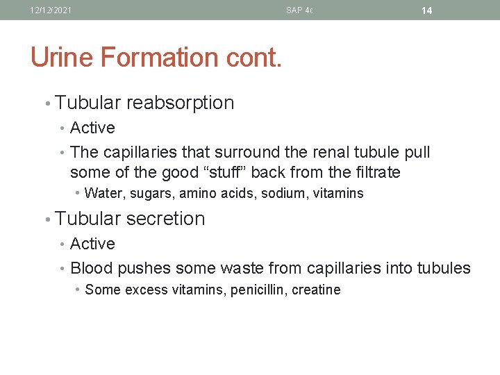 12/12/2021 SAP 4 c 14 Urine Formation cont. • Tubular reabsorption • Active •