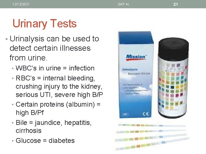 12/12/2021 Urinary Tests • Urinalysis can be used to detect certain illnesses from urine.