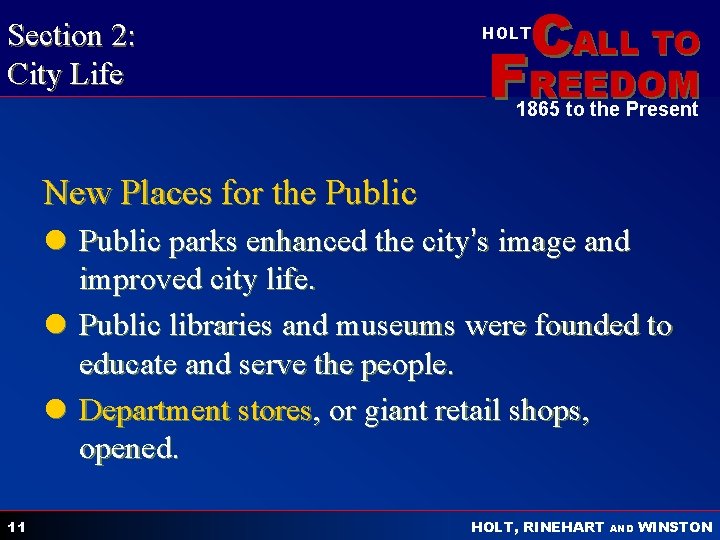 Section 2: City Life CALL TO HOLT FREEDOM 1865 to the Present New Places