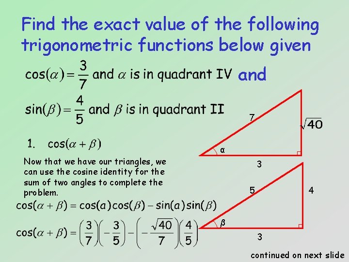 Find the exact value of the following trigonometric functions below given and 7 Now