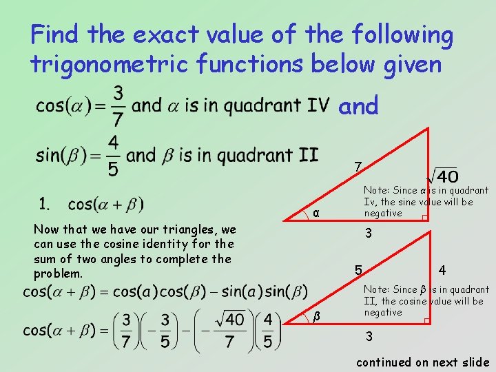 Find the exact value of the following trigonometric functions below given and 7 Now
