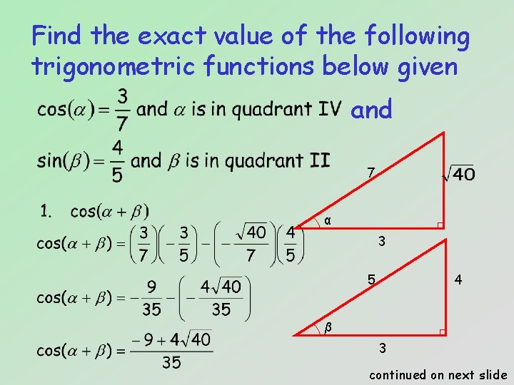 Find the exact value of the following trigonometric functions below given and 7 α