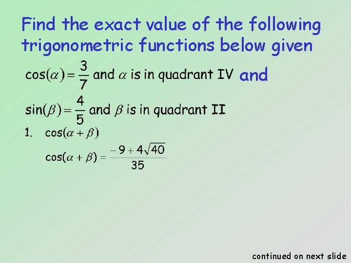 Find the exact value of the following trigonometric functions below given and continued on