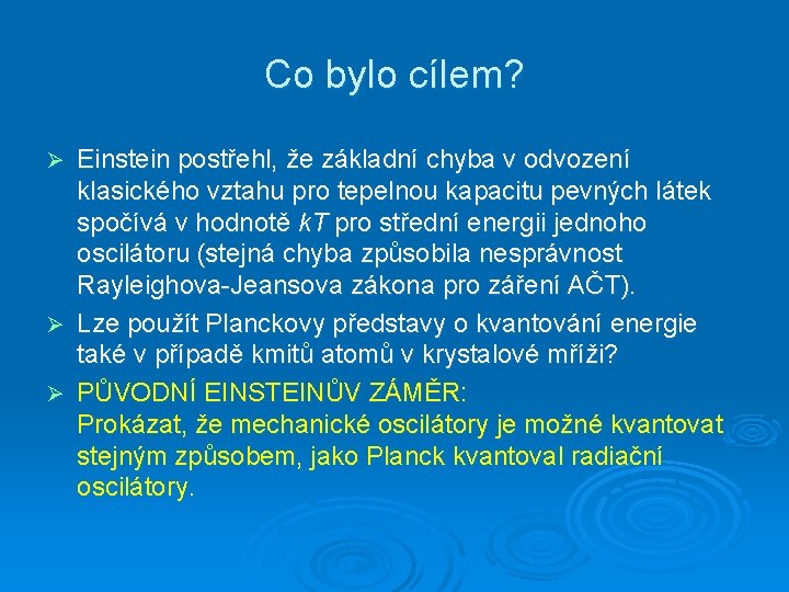 Co bylo cílem? Einstein postřehl, že základní chyba v odvození klasického vztahu pro tepelnou