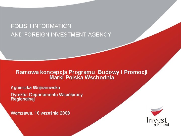 POLISH INFORMATION AND FOREIGN INVESTMENT AGENCY Ramowa koncepcja Programu Budowy i Promocji Marki Polska