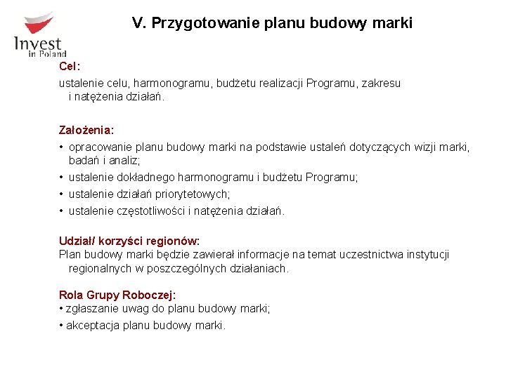 V. Przygotowanie planu budowy marki Cel: ustalenie celu, harmonogramu, budżetu realizacji Programu, zakresu i