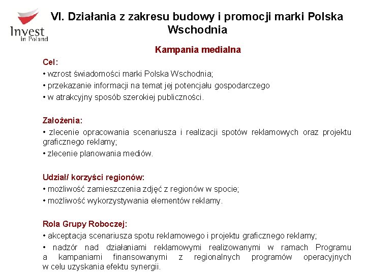 VI. Działania z zakresu budowy i promocji marki Polska Wschodnia Kampania medialna Cel: •