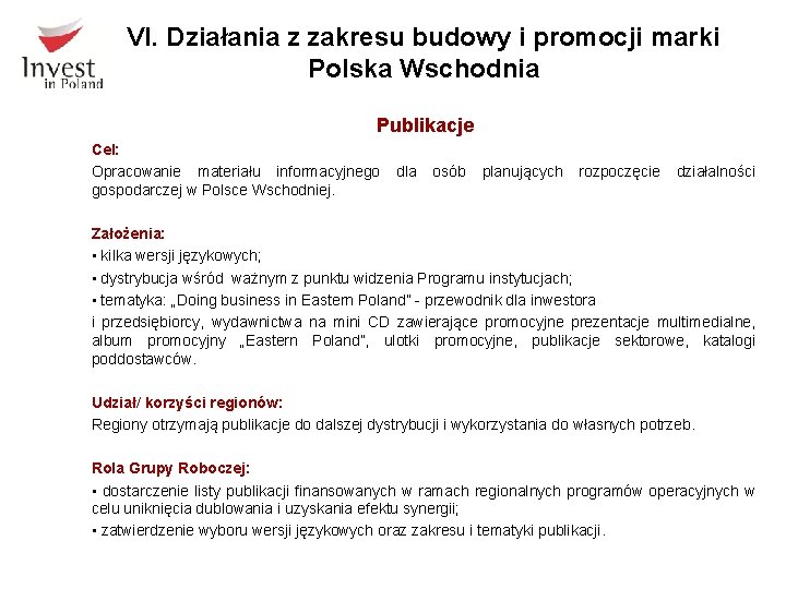 VI. Działania z zakresu budowy i promocji marki Polska Wschodnia Publikacje Cel: Opracowanie materiału