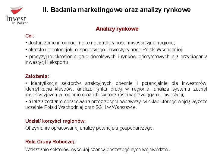 II. Badania marketingowe oraz analizy rynkowe Analizy rynkowe Cel: • dostarczenie informacji na temat