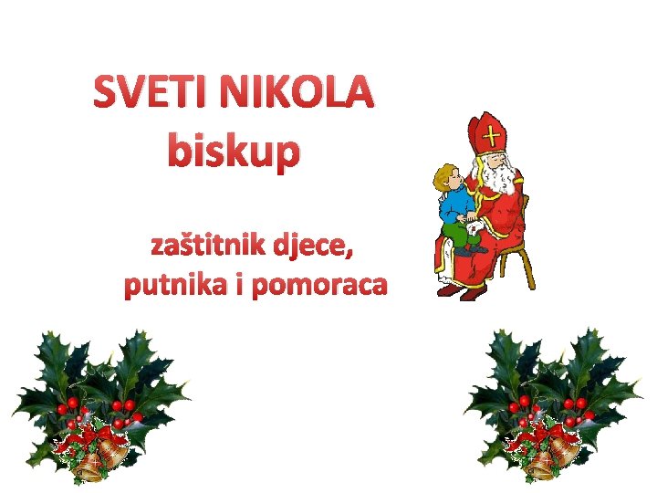 SVETI NIKOLA biskup zaštitnik djece, putnika i pomoraca 