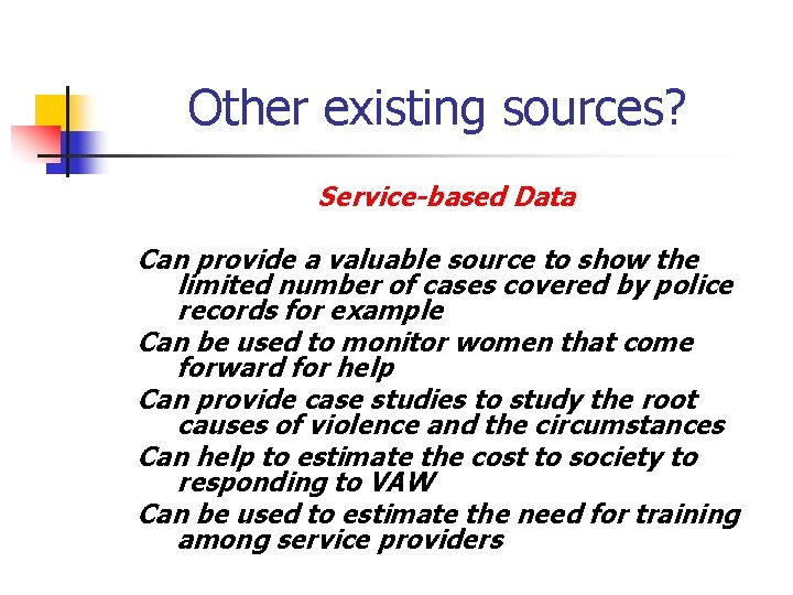 Other existing sources? Service-based Data Can provide a valuable source to show the limited