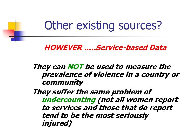 Other existing sources? HOWEVER …. . Service-based Data They can NOT be used to
