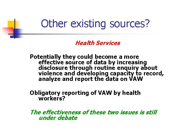 Other existing sources? Health Services Potentially they could become a more effective source of
