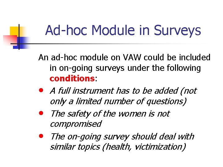 Ad-hoc Module in Surveys An ad-hoc module on VAW could be included in on-going
