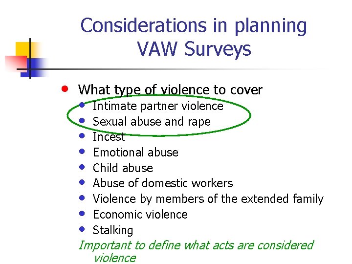 Considerations in planning VAW Surveys • What type of violence to cover • •